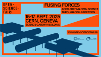 Open Science Fair. 15-17 September 2025. CERN, Geneva. Science Gateway Building. Fusin forces. Accelerating Open Science through collaboration.
